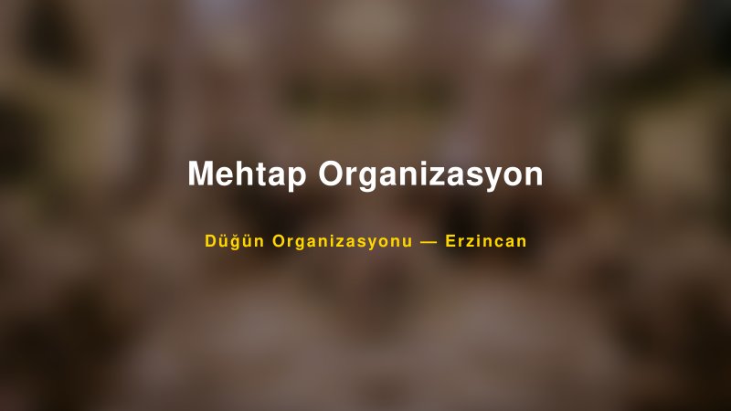 Mehtap Organizasyon — Erzincan Kır Düğünü Mekanı Rehberi