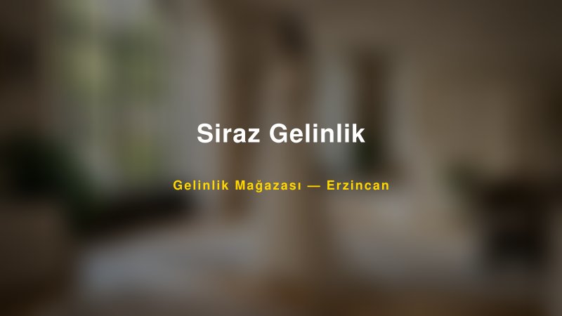 Siraz Gelinlik — Erzincan Kır Düğünü Mekanı Rehberi
