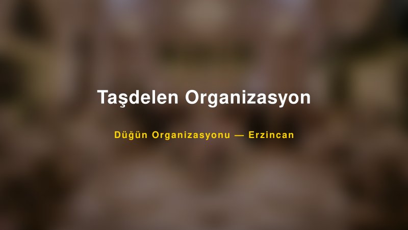 Taşdelen Organizasyon — Erzincan Kır Düğünü Mekanı Rehberi