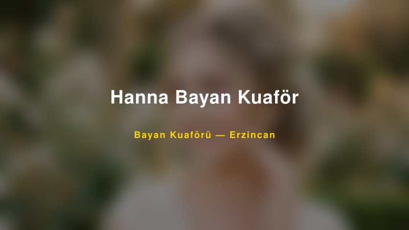 Hanna Bayan Kuaför — Erzincan Kır Düğünü Mekanı Rehberi