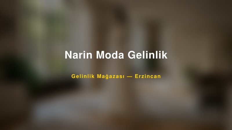 Narin Moda Gelinlik — Erzincan Kır Düğünü Mekanı Rehberi
