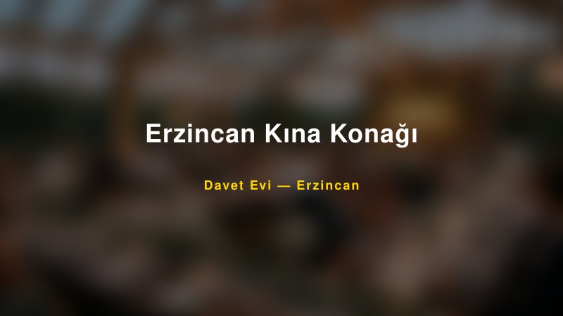 Erzincan Kına Konağı Fiyatları ve Paket Seçenekleri — 1